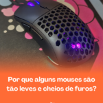 Mouses leves com furos reduzem peso, aumentam precisão e conforto. Ideais para longas horas no PC, com mais controle e menos fadiga na mão.