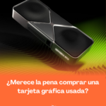 ¿Comprar una GPU usada es buena idea? Descubre los riesgos reales, ventajas y cómo evitar problemas antes de comprar.