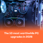 Discover the 10 best PC upgrades in 2026 that boost performance, FPS, and speed without wasting money on useless upgrades.