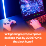 Are gaming laptops replacing desktops in 2026? Discover the truth about performance, price, and whether it’s hype or reality.