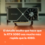 ¿Por qué la RTX 5060 es más rápida que la 4060? Descubre el detalle oculto en su arquitectura que marca la diferencia.